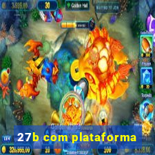 27b com plataforma